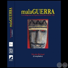 MalaGuerra - Los indígenas en la guerra del Chaco (1932-35) - Compilador: NICOLÁS RICHARD - Año 2008